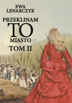 Przeklinam to miasto. Tom II (eBook, ePUB) - Lenarczyk, Ewa