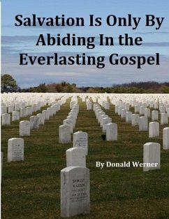 Salvation Is Only By Abiding In the Everlasting Gospel (eBook, ePUB) - Werner, Donald