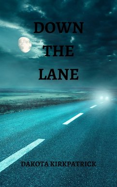 Down The Lane (eBook, ePUB) - Kirkpatrick, Dakota