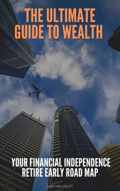 The Ultimate Guide To Wealth (eBook, ePUB) - Delft, Sam van