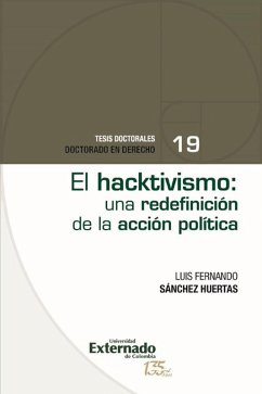 El hacktivismo una redefinición de la acción política (eBook, ePUB) - Sánchez Huertas, Luis Fernando