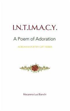 Intimacy: A Poem of Adoration (Acronym Poetry Gift Series, #1) (eBook, ePUB) - Bianchi, Macarena Luz