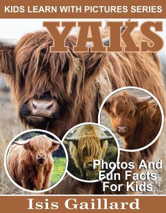 Cover Yaks Photos and Fun Facts for Kids (Kids Learn With Pictures, #89) (eBook, ePUB)