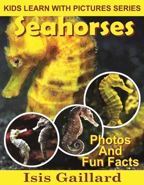 Seahorses Photos and Fun Facts for Kids (Kids Learn With Pictures, #74) (eBook, ePUB)