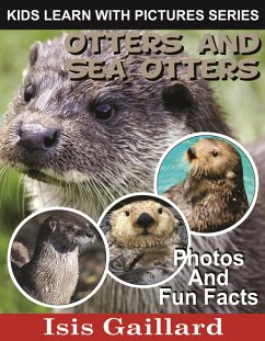 Cover Otters and Sea Otters Photos and Fun Facts for Kids (Kids Learn With Pictures, #62) (eBook, ePUB)
