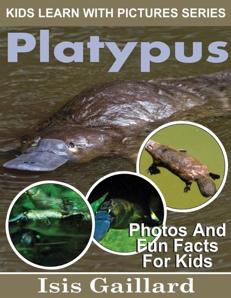Platypus Photos and Fun Facts for Kids (Kids Learn With Pictures, #90) (eBook, ePUB)