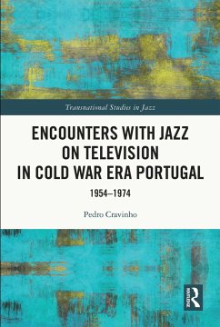 Encounters with Jazz on Television in Cold War Era Portugal (eBook, PDF) - Cravinho, Pedro