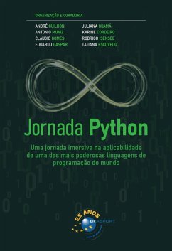 Jornada Python (eBook, ePUB) - Muniz, Antonio; Guilhon, André; Gomes, Cláudio; Gaspar, Eduardo; Guamá, Juliana; Cordeiro, Karine; Isensee, Rodrigo; Escovedo, Tatiana