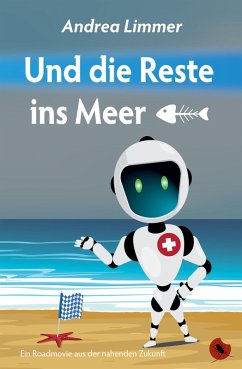 Und die Reste ins Meer (eBook, ePUB) - Limmer, Andrea