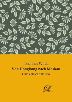 Von Hongkong nach Moskau - Wilda, Johannes