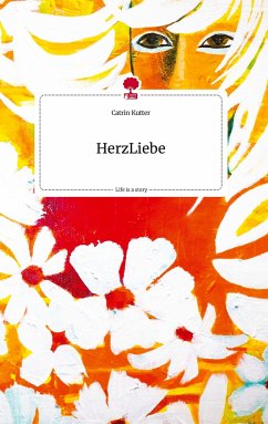 HerzLiebe. Life is a Story - story.one - Kutter, Catrin