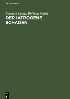 Der iatrogene Schaden - Lignitz, Eberhard;Mattig, Wolfgang