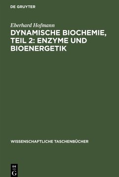 Dynamische Biochemie, Teil 2: Enzyme und Bioenergetik - Hofmann, Eberhard