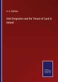 Irish Emigration and the Tenure of Land in Ireland