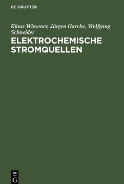 Elektrochemische Stromquellen - Wiesener, Klaus; Schneider, Wolfgang; Garche, Jürgen