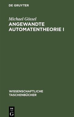 Angewandte Automatentheorie I - Gössel, Michael