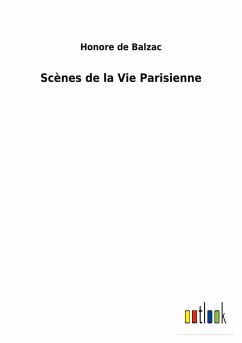 Scènes de la Vie Parisienne - Balzac, Honore de