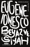 Beyaz ve Siyah - Ionesco, Eugene