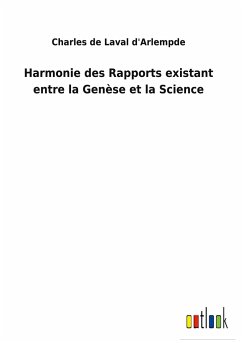 Harmonie des Rapports existant entre la Genèse et la Science