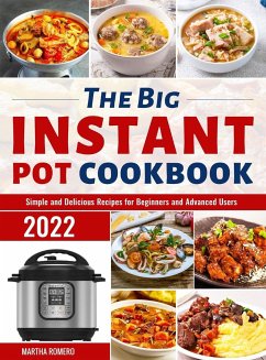 The Big Instant Pot Cookbook - Romero, Martha