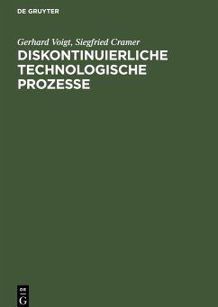 Diskontinuierliche technologische Prozesse - Cramer, Siegfried; Voigt, Gerhard