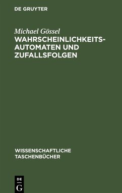 Wahrscheinlichkeitsautomaten und Zufallsfolgen - Gössel, Michael