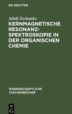 Kernmagnetische Resonanzspektroskopie in der organischen Chemie - Zschunke, Adolf