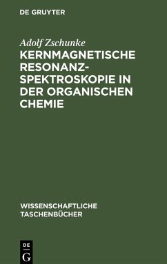 Kernmagnetische Resonanzspektroskopie in der organischen Chemie - Zschunke, Adolf