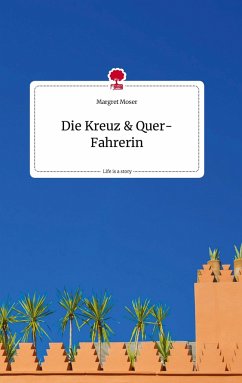 Die Kreuz und Quer-Fahrerin. Life is a Story - story.one - Moser, Margret