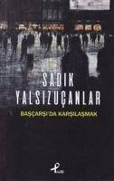 Bascarsida Karsilasmak - Yalsizucanlar, Sadik