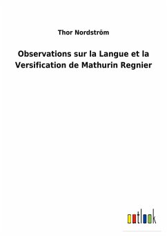 Observations sur la Langue et la Versification de Mathurin Regnier - Nordström, Thor