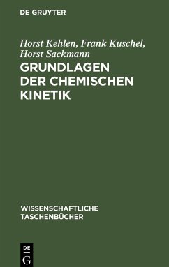 Grundlagen der chemischen Kinetik - Kehlen, Horst; Sackmann, Horst; Kuschel, Frank