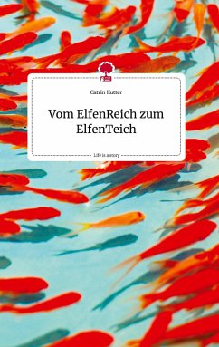 Vom ElfenReich zum ElfenTeich. Life is a Story - story.one - Kutter, Catrin