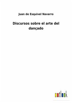 Discursos sobre el arte del dançado - Esquivel Navarro, Juan de