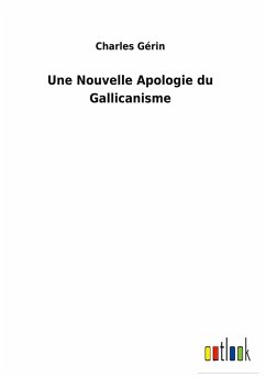 Une Nouvelle Apologie du Gallicanisme - Gérin, Charles