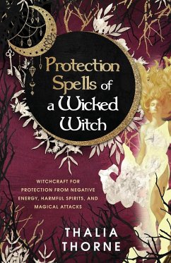 Protection Spells of a Wicked Witch - Thorne, Thalia