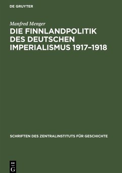 Die Finnlandpolitik des deutschen Imperialismus 1917¿1918 - Menger, Manfred