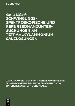 Schwingungsspektroskopische und Kernresonanzuntersuchungen an Tetraalkylammoniumsalzlösungen - Kabisch, Gunter