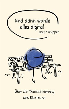 Und dann wurde alles digital - Wupper, Horst