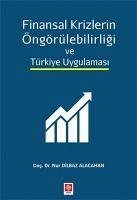 Finansal Krizlerin Öngörülebilirligi ve Türkiye Uygulamasi - Dilbaz Alacahan, Nur