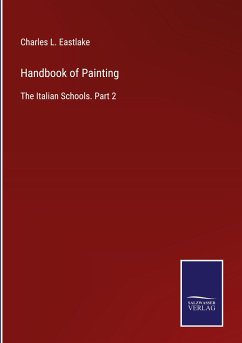 Handbook of Painting - Eastlake, Charles L.