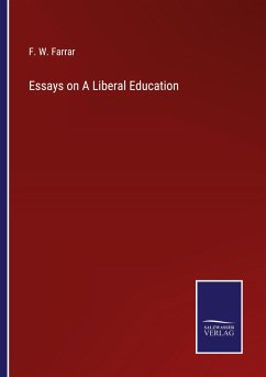 Essays on A Liberal Education - Farrar, F. W.