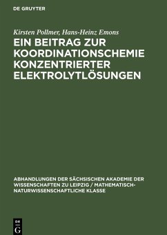 Ein Beitrag zur Koordinationschemie konzentrierter Elektrolytlösungen - Emons, Hans-Heinz; Pollmer, Kirsten
