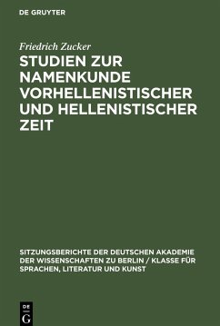 Studien zur Namenkunde vorhellenistischer und hellenistischer Zeit - Zucker, Friedrich