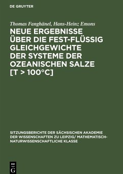 Neue Ergebnisse über die fest-flüssig Gleichgewichte der Systeme der ozeanischen Salze [T > 100°C] - Emons, Hans-Heinz; Fanghänel, Thomas