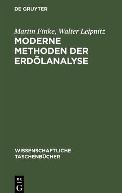 Moderne Methoden der Erdölanalyse - Leipnitz, Walter; Finke, Martin