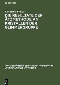 Die Resultate der Ätzmethode an Kristallen der Glimmergruppe - Brauer, Karl Heinz