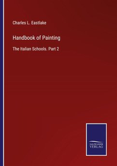 Handbook of Painting - Eastlake, Charles L.