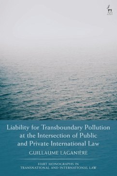 Liability for Transboundary Pollution at the Intersection of Public and Private International Law (eBook, PDF) - Laganière, Guillaume