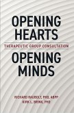 Opening Hearts, Opening Minds: Theraputic Group Consultation (eBook, ePUB)